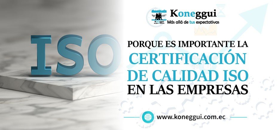 ¿Por que es importante la Certificación de Calidad ISO en las empresas?
