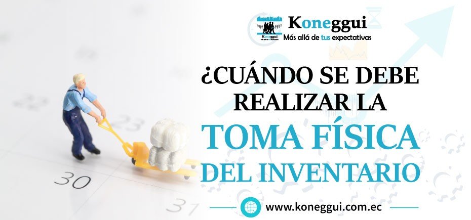¿Cuándo se debe realizar la toma física del de inventario?