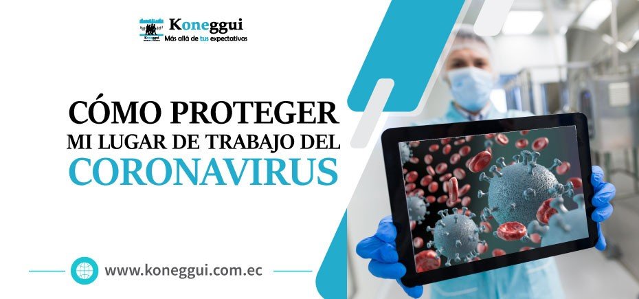 Qué hacer para proteger mi lugar de trabajo frente al Coronavirus